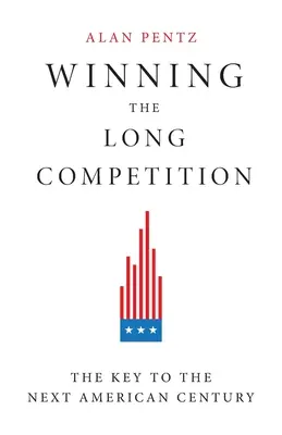 Vincere la lunga competizione: La chiave del prossimo secolo americano - Winning the Long Competition: The Key to the Next American Century