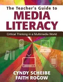 Guida dell'insegnante all'alfabetizzazione mediatica: Pensiero critico in un mondo multimediale - The Teacher's Guide to Media Literacy: Critical Thinking in a Multimedia World