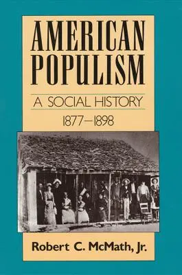 Il populismo americano: Una storia sociale 1877-1898 - American Populism: A Social History 1877-1898