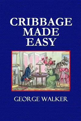 Cribbage facile - Il libro di testo del giocatore di Cribbage - Cribbage Made Easy - The Cribbage Player's Textbook