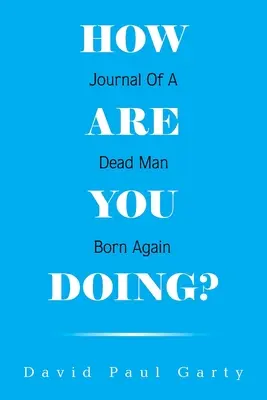Come stai? Diario di un uomo morto e rinato - How Are You Doing?: Journal of a Dead Man Born Again