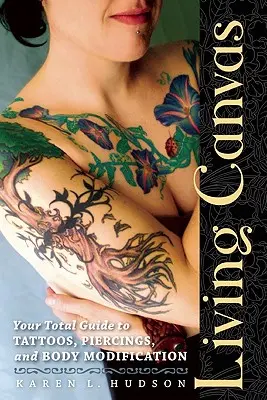 Tela vivente: Guida completa a tatuaggi, piercing e modifiche del corpo - Living Canvas: Your Total Guide to Tattoos, Piercings, and Body Modification