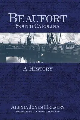 Beaufort, Carolina del Sud: Una storia - Beaufort, South Carolina: A History