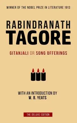 Tagore: Gitanjali o Canzoni offerte: Introdotto da W. B. Yeats - Tagore: Gitanjali or Song Offerings: Introduced by W. B. Yeats