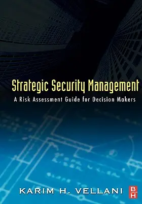 Gestione strategica della sicurezza: Guida alla valutazione del rischio per i decisori - Strategic Security Management: A Risk Assessment Guide for Decision Makers