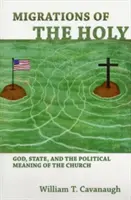 Migrazioni del sacro: Dio, lo Stato e il significato politico della Chiesa - Migrations of the Holy: God, State, and the Political Meaning of the Church