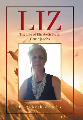 Liz: La vita di Elizabeth Sarah Cruse Jacobs - Liz: The Life of Elizabeth Sarah Cruse Jacobs