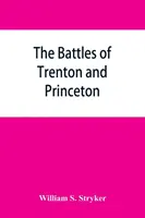 Le battaglie di Trenton e Princeton - The battles of Trenton and Princeton