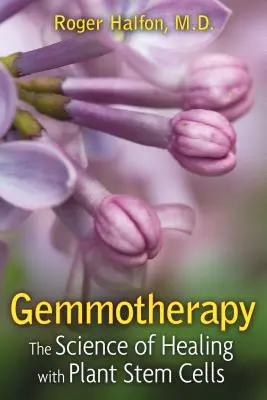 Gemmoterapia: La scienza della guarigione con le cellule staminali vegetali - Gemmotherapy: The Science of Healing with Plant Stem Cells