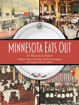 Il Minnesota mangia fuori: Una storia illustrata - Minnesota Eats Out: An Illustrated History
