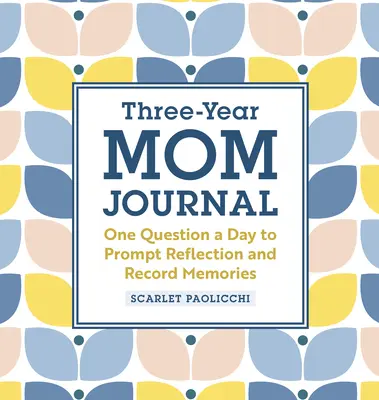 Diario della mamma di tre anni: Una domanda al giorno per stimolare la riflessione e registrare i ricordi - Three-Year Mom Journal: One Question a Day to Prompt Reflection and Record Memories