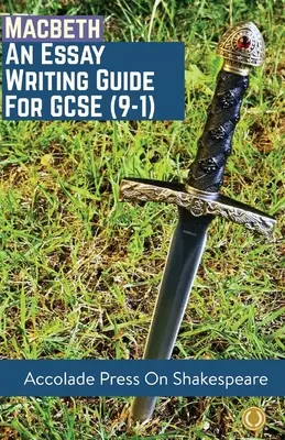 Macbeth: Guida alla scrittura del saggio per GCSE (9-1) - Macbeth: Essay Writing Guide for GCSE (9-1)