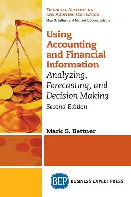 Usare le informazioni contabili e finanziarie: Analisi, previsioni e processi decisionali - Using Accounting & Financial Information: Analyzing, Forecasting, and Decision Making