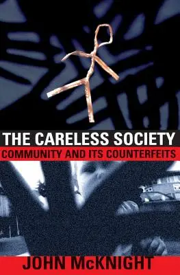 La società disattenta: La comunità e le sue contraffazioni - The Careless Society: Community and Its Counterfeits