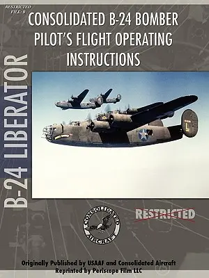 Manuale di volo del pilota del bombardiere B-24 Liberator - B-24 Liberator Bomber Pilot's Flight Manual