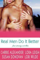 Gli uomini veri lo fanno meglio: Quattro novelle appassionate - Real Men Do It Better: Four Steamy Novellas