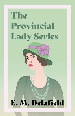 La serie della Signora di provincia: Diario di una signora di provincia, La signora di provincia va oltre, La signora di provincia in America e La signora di provincia in America. - The Provincial Lady Series: Diary of a Provincial Lady, The Provincial Lady Goes Further, The Provincial Lady in America & The Provincial Lady in