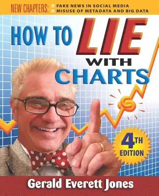 Come mentire con i grafici: Quarta edizione - How to Lie with Charts: Fourth Edition