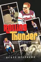 Rolling Thunder: L'età dell'oro del Roller Derby e l'ascesa e la caduta dei T-Birds di Los Angeles - Rolling Thunder: The Golden Age of Roller Derby & the Rise and Fall of the L.A. T-Birds