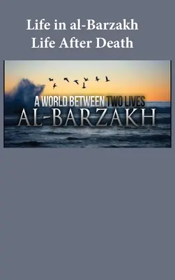 La vita in al-Barzakh: La vita dopo la morte - Life in al-Barzakh: Life After Death