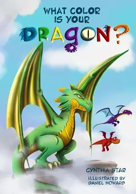 Di che colore è il tuo drago? Un libro sui draghi che parla di amicizia e perseveranza. Una magica storia per bambini che insegna ai più piccoli a non arrendersi di fronte a un drago. - What Color is Your Dragon?: A dragon book about friendship and perseverance. A magical children's story to teach kids about not giving up on a dre