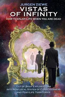 Viste d'Infinito - Come godersi la vita quando si è morti - Vistas of Infinity - How to Enjoy Life When You Are Dead