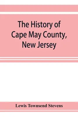 La storia della Contea di Cape May, New Jersey: dalle origini ai giorni nostri - The history of Cape May County, New Jersey: from the aboriginal times to the present day
