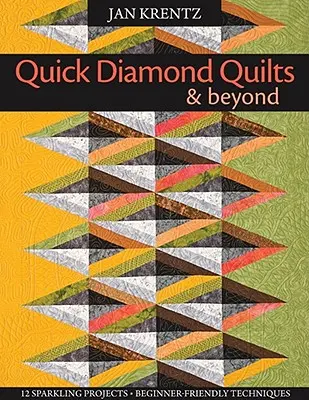 Quilt rapidi a diamante e non solo: 12 progetti scintillanti, tecniche per principianti [con cartamodello/i] [con cartamodello/i] - Quick Diamond Quilts & Beyond: 12 Sparkling Projects, Beginner-Friendly Techniques [with Pattern(s)] [With Pattern(s)]