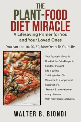 Il miracolo della dieta vegetale: Un manuale salvavita per voi e per i vostri cari - The Plant-Food Diet Miracle: A Lifesaving Primer for You and Your Loved Ones