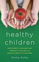 Bambini sani: Come genitori, insegnanti e comunità possono aiutare a prevenire l'obesità nei bambini - Healthy Children: How Parents, Teachers and Community Can Help To Prevent Obesity in Children