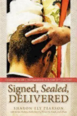 Firmato, sigillato, consegnato: Teologie della cresima per il XXI secolo - Signed, Sealed, Delivered: Theologies of Confirmation for the 21st Century