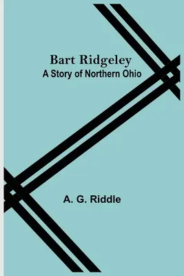 Bart Ridgeley: Una storia dell'Ohio settentrionale - Bart Ridgeley: A Story Of Northern Ohio