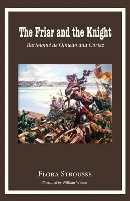 Il frate e il cavaliere: Bartolome de Olmeda e Cortez - The Friar and the Knight: Bartolome de Olmeda and Cortez