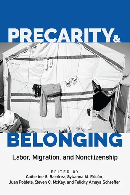 Precarietà e appartenenza: Lavoro, migrazione e non-cittadinanza - Precarity and Belonging: Labor, Migration, and Noncitizenship