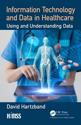 Tecnologia dell'informazione e dati in sanità: Uso e comprensione dei dati - Information Technology and Data in Healthcare: Using and Understanding Data