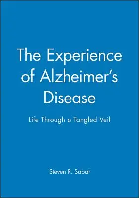 L'esperienza della malattia di Alzheimer: La vita attraverso un velo intricato - The Experience of Alzheimer's Disease: Life Through a Tangled Veil