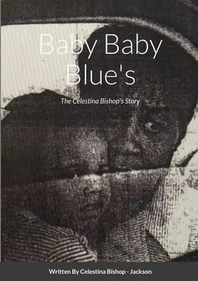 Baby Baby Blue's: La storia di Celestina Bishop - Baby Baby Blue's: The Celestina Bishop's Story