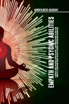 Empatia e abilità psichiche Guida alla sopravvivenza per persone altamente sensibili. Meditazioni guidate per aprire il Terzo Occhio, espandere il potere della mente, sviluppare la telepatia. - Empath and Psychic Abilities A Survival Guide for Highly Sensitive People. Guided Meditations to Open Your Third Eye, Expand Mind Power, Develop Telep