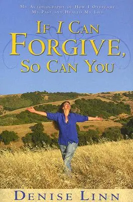 Se io posso perdonare, puoi farlo anche tu: La mia autobiografia di come ho superato il mio passato e guarito la mia vita (rivisto) - If I Can Forgive, So Can You: My Autobiography of How I Overcame My Past and Healed My Life (Revised)
