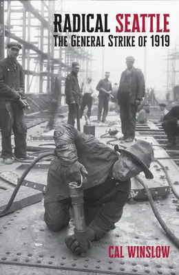 Seattle radicale: Lo sciopero generale del 1919 - Radical Seattle: The General Strike of 1919