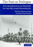 Il passato come prologo: L'importanza della storia per la professione militare - The Past as Prologue: The Importance of History to the Military Profession