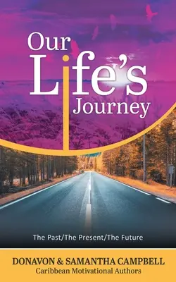Il viaggio della nostra vita: Il passato, il presente, il futuro - Our Life's Journey: The Past/The Present/The Future