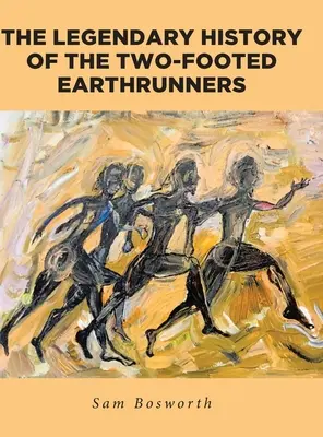 La storia leggendaria dei corridori della terra a due zampe - The Legendary History of the Two-Footed Earthrunners
