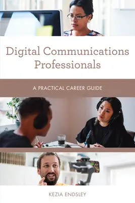 Professionisti della comunicazione digitale: Guida pratica alla carriera - Digital Communications Professionals: A Practical Career Guide