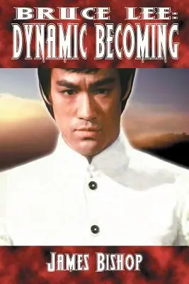 Bruce Lee: Il divenire dinamico - Bruce Lee: Dynamic Becoming