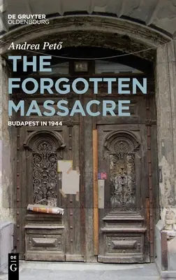 Il massacro dimenticato: Budapest nel 1944 - The Forgotten Massacre: Budapest in 1944