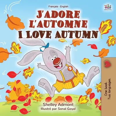J'adore l'automne Amo l'autunno: Libro bilingue francese-inglese - J'adore l'automne I Love Autumn: French English Bilingual Book