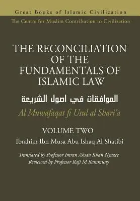 LA RICONCILIAZIONE DEI FONDAMENTI DEL DIRITTO ISLAMICO - Volume 2 - Al Muwafaqat fi Usul al Shari'a - THE RECONCILIATION OF THE FUNDAMENTALS OF ISLAMIC LAW - Volume 2 - Al Muwafaqat fi Usul al Shari'a