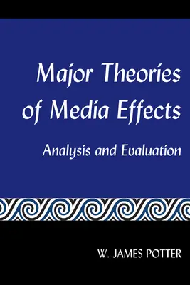 Principali teorie degli effetti dei media; analisi e valutazione - Major Theories of Media Effects; Analysis and Evaluation