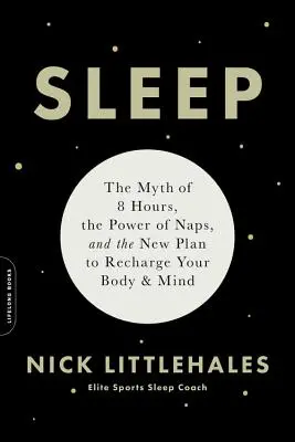 Il sonno: Il mito delle 8 ore, il potere dei pisolini e il nuovo piano per ricaricare il corpo e la mente - Sleep: The Myth of 8 Hours, the Power of Naps, and the New Plan to Recharge Your Body and Mind
